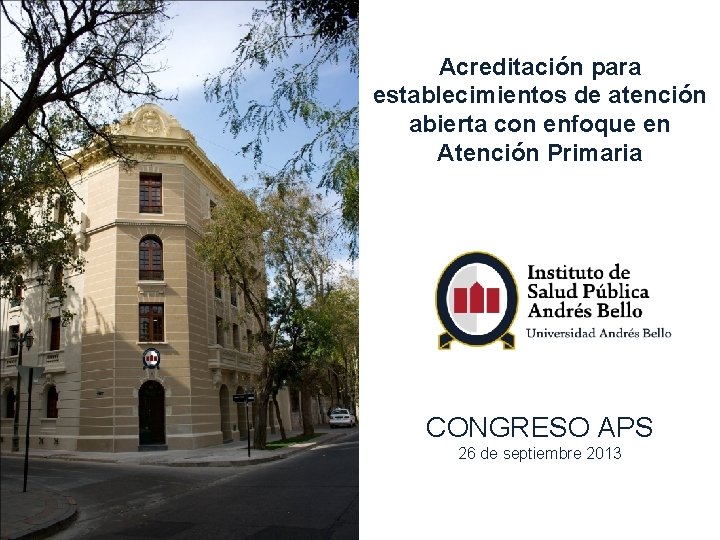 Acreditación para establecimientos de atención abierta con enfoque en Atención Primaria CONGRESO APS 26