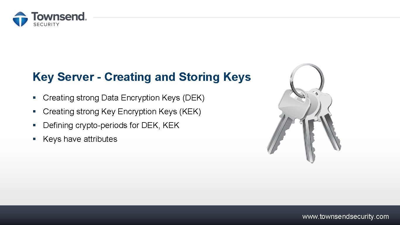 Key Server - Creating and Storing Keys § Creating strong Data Encryption Keys (DEK)