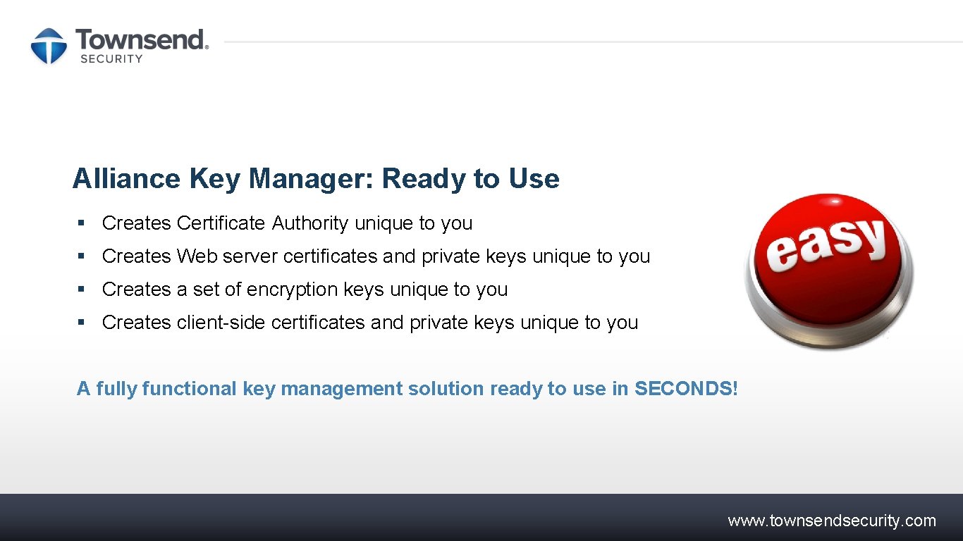 Alliance Key Manager: Ready to Use § Creates Certificate Authority unique to you §