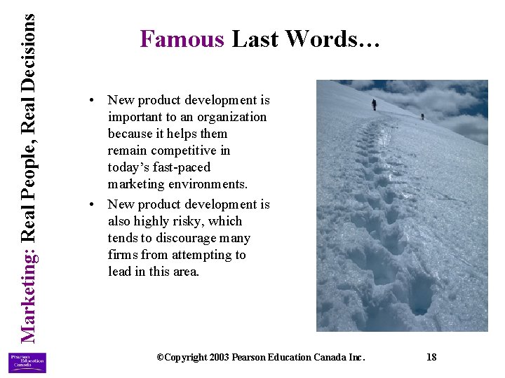 Marketing: Real People, Real Decisions Famous Last Words… • New product development is important Marketing: Real People, Real Decisions Famous Last Words… • New product development is important