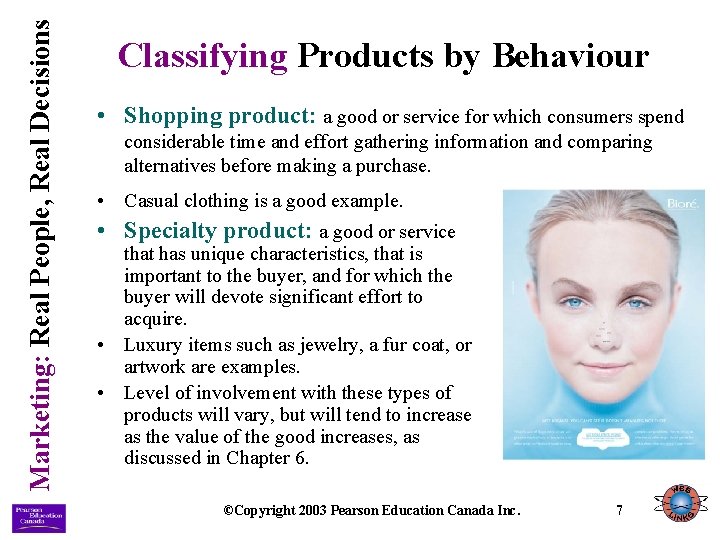 Marketing: Real People, Real Decisions Classifying Products by Behaviour • Shopping product: a good Marketing: Real People, Real Decisions Classifying Products by Behaviour • Shopping product: a good