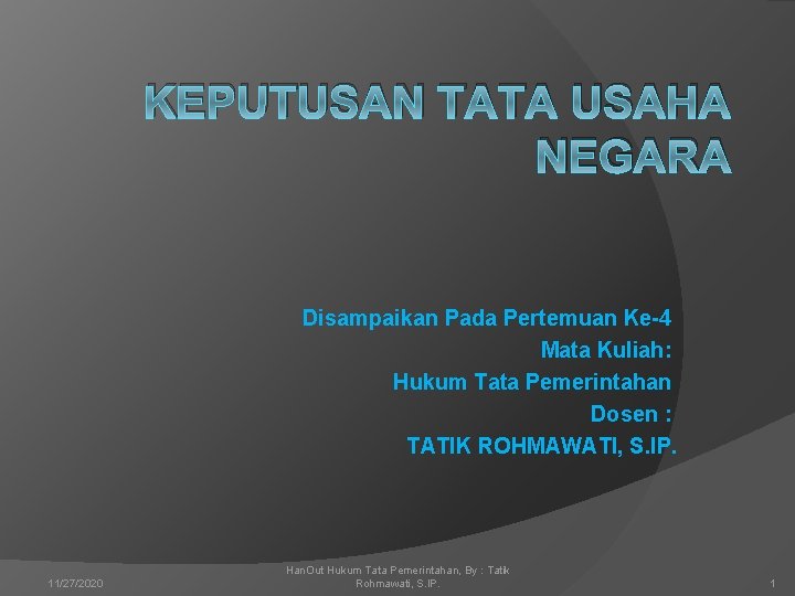 KEPUTUSAN TATA USAHA NEGARA Disampaikan Pada Pertemuan Ke-4 Mata Kuliah: Hukum Tata Pemerintahan Dosen