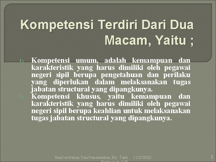 Kompetensi Terdiri Dari Dua Macam, Yaitu ; 1) 2) Kompetensi umum, adalah kemampuan dan