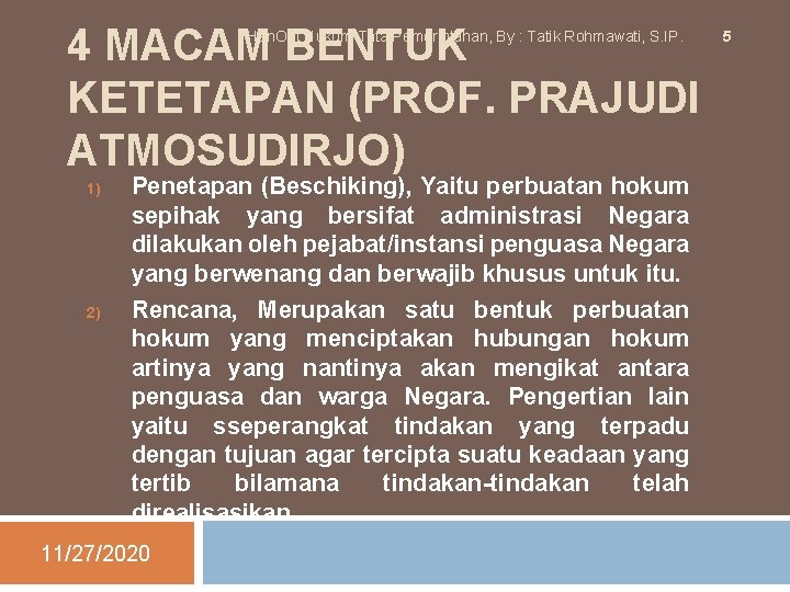 4 MACAM BENTUK KETETAPAN (PROF. PRAJUDI ATMOSUDIRJO) Han. Out Hukum Tata Pemerintahan, By :