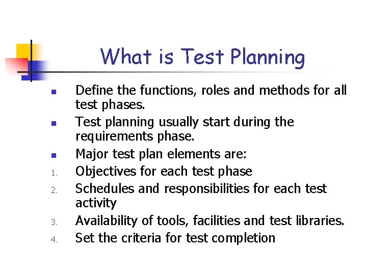 What is Test Planning n n n 1. 2. 3. 4. Define the functions,