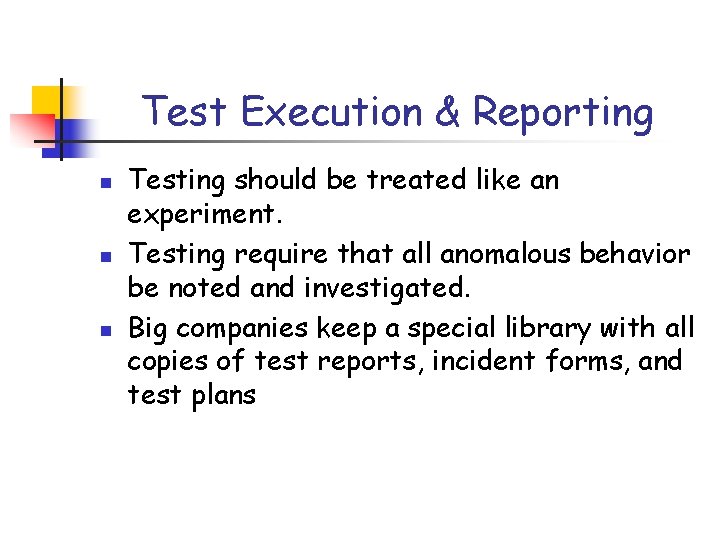 Test Execution & Reporting n n n Testing should be treated like an experiment.
