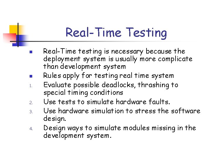 Real-Time Testing n n 1. 2. 3. 4. Real-Time testing is necessary because the