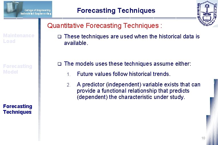 Forecasting Techniques Industrial Engineering Quantitative Forecasting Techniques : Maintenance Load q These techniques are