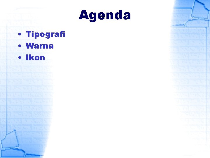 Agenda • Tipografi • Warna • Ikon 