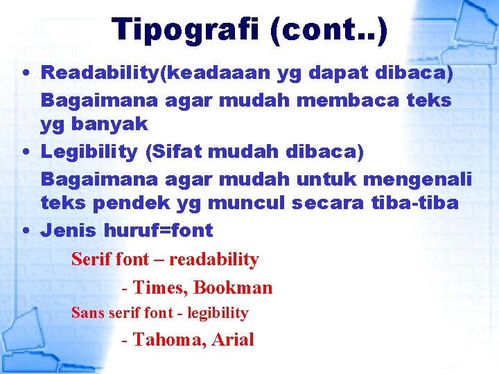 Tipografi (cont. . ) • Readability(keadaaan yg dapat dibaca) Bagaimana agar mudah membaca teks