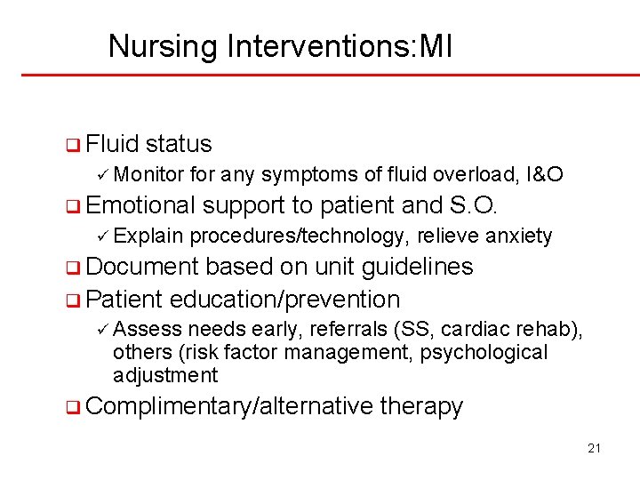 Nursing Interventions: MI q Fluid status ü Monitor for any symptoms of fluid overload,