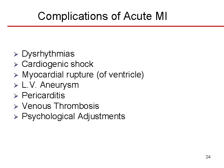 Complications of Acute MI Ø Ø Ø Ø Dysrhythmias Cardiogenic shock Myocardial rupture (of