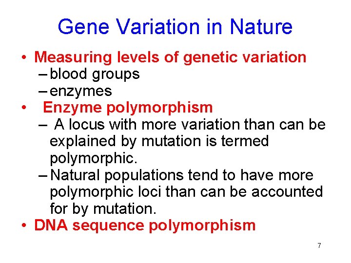 Gene Variation in Nature • Measuring levels of genetic variation – blood groups –