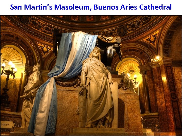 San Martin’s Masoleum, Buenos Aries Cathedral 