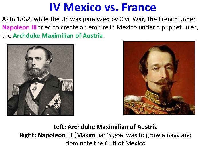 IV Mexico vs. France A) In 1862, while the US was paralyzed by Civil