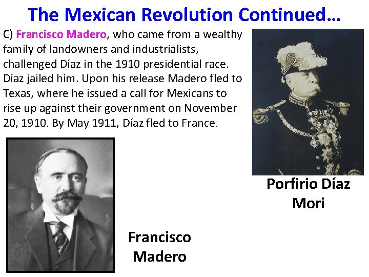 The Mexican Revolution Continued… C) Francisco Madero, who came from a wealthy family of