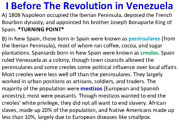 I Before The Revolution in Venezuela A) 1808 Napoleon occupied the Iberian Peninsula, deposed