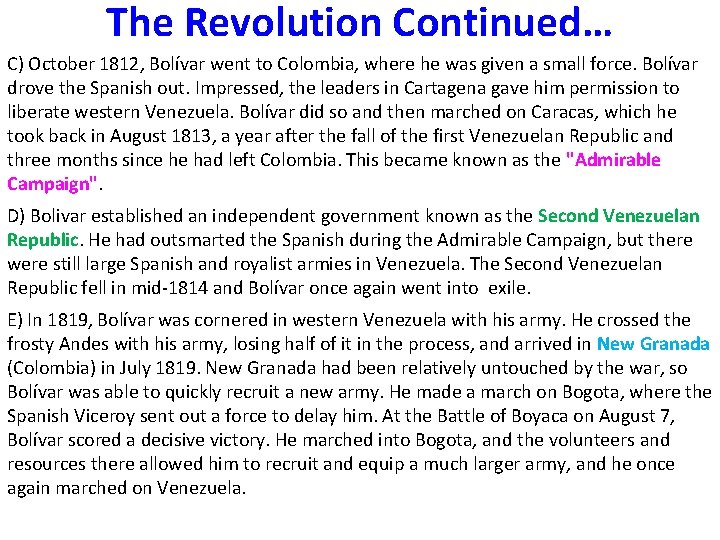 The Revolution Continued… C) October 1812, Bolívar went to Colombia, where he was given
