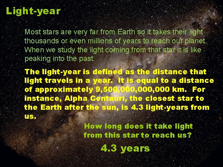 Light-year Most stars are very far from Earth so it takes their light thousands