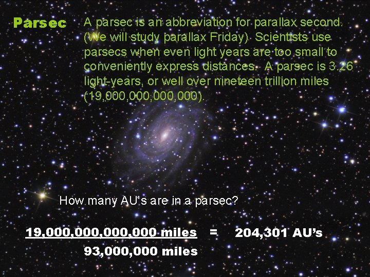 Parsec A parsec is an abbreviation for parallax second. (We will study parallax Friday)