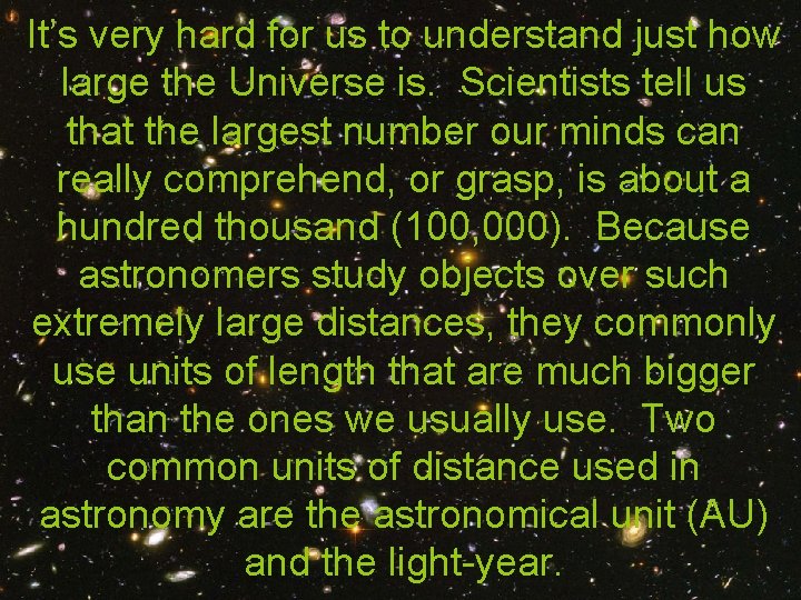 It’s very hard for us to understand just how large the Universe is. Scientists