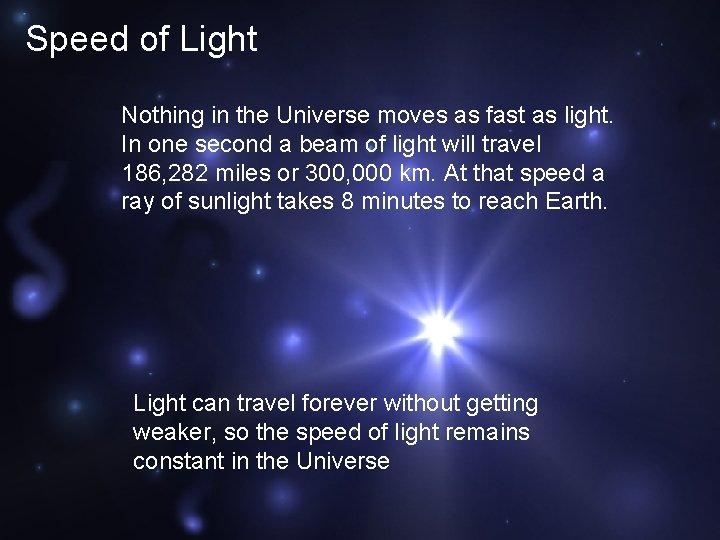 Speed of Light Nothing in the Universe moves as fast as light. In one