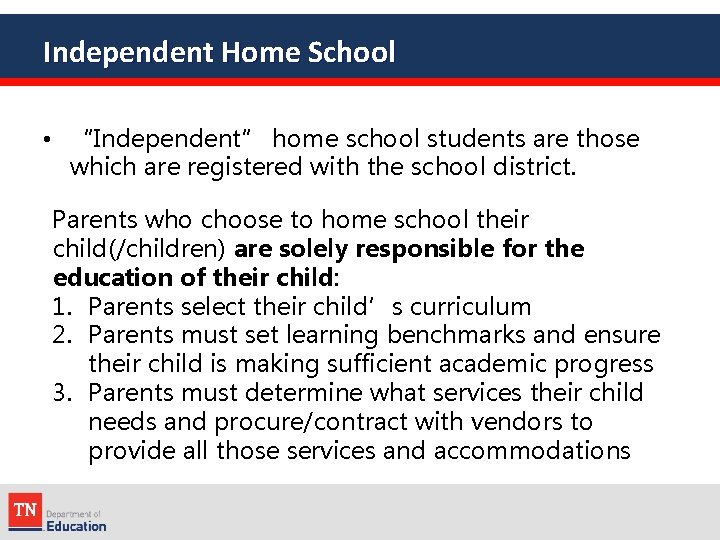 Independent Home School • “Independent” home school students are those which are registered with