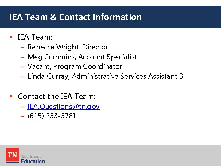 IEA Team & Contact Information § IEA Team: – – Rebecca Wright, Director Meg