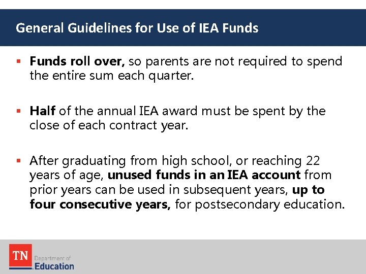 General Guidelines for Use of IEA Funds § Funds roll over, so parents are