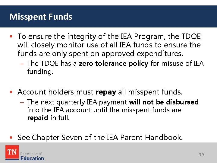 Misspent Funds § To ensure the integrity of the IEA Program, the TDOE will