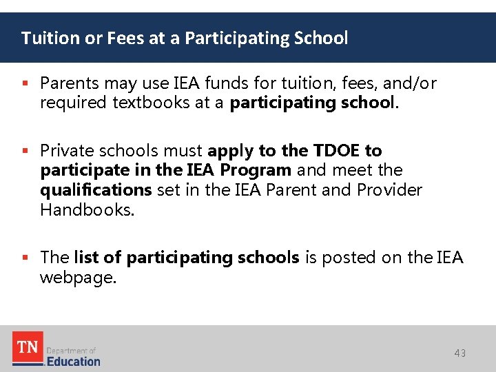 Tuition or Fees at a Participating School § Parents may use IEA funds for