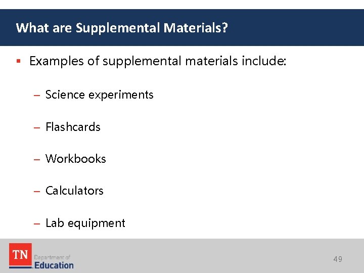 What are Supplemental Materials? § Examples of supplemental materials include: – Science experiments –