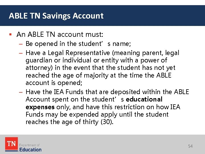 ABLE TN Savings Account § An ABLE TN account must: – Be opened in