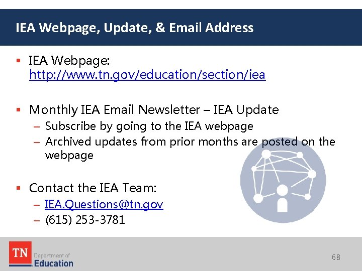 IEA Webpage, Update, & Email Address § IEA Webpage: http: //www. tn. gov/education/section/iea §