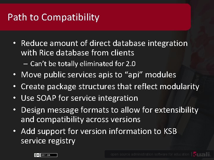 Path to Compatibility • Reduce amount of direct database integration with Rice database from