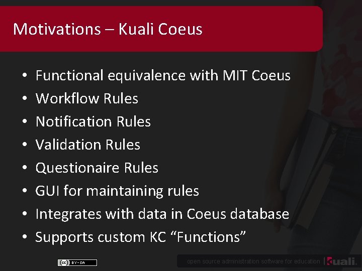 Motivations – Kuali Coeus • • Functional equivalence with MIT Coeus Workflow Rules Notification