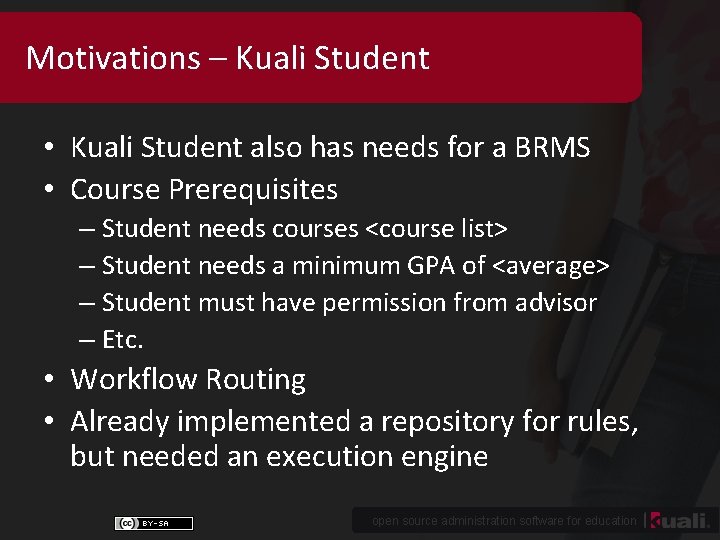 Motivations – Kuali Student • Kuali Student also has needs for a BRMS •