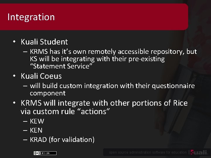 Integration • Kuali Student – KRMS has it’s own remotely accessible repository, but KS