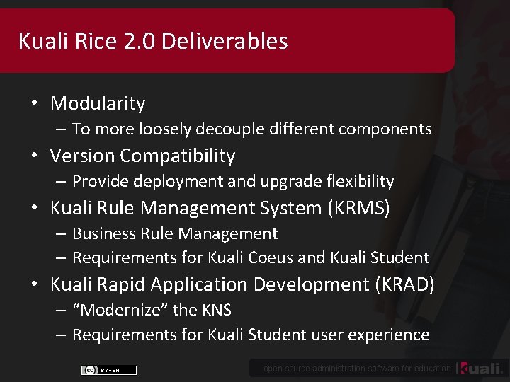 Kuali Rice 2. 0 Deliverables • Modularity – To more loosely decouple different components