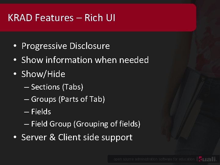 KRAD Features – Rich UI • Progressive Disclosure • Show information when needed •