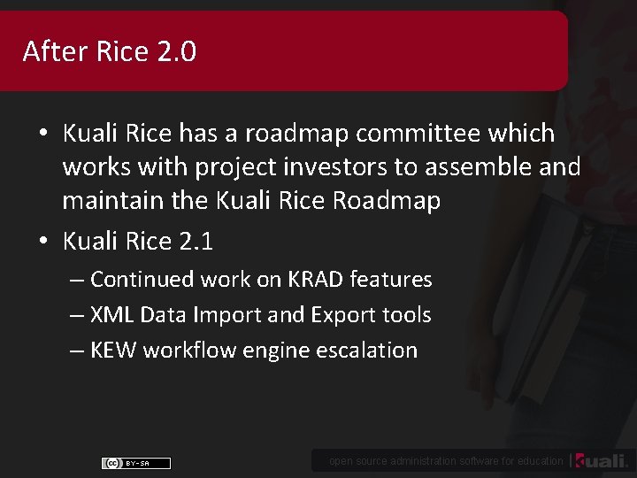 After Rice 2. 0 • Kuali Rice has a roadmap committee which works with