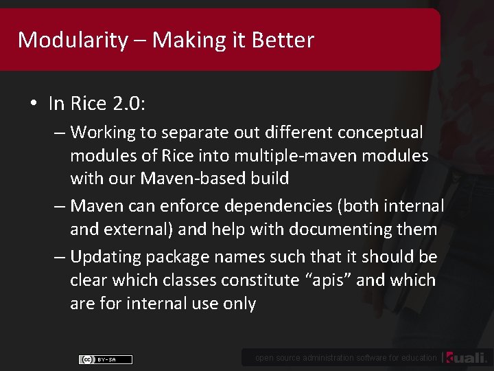 Modularity – Making it Better • In Rice 2. 0: – Working to separate