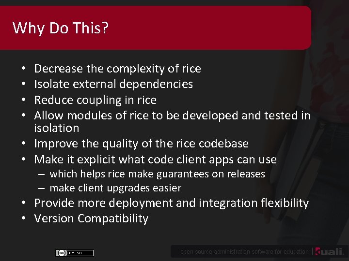 Why Do This? Decrease the complexity of rice Isolate external dependencies Reduce coupling in