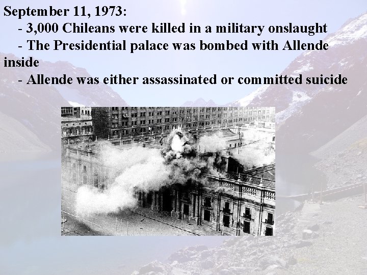 September 11, 1973: - 3, 000 Chileans were killed in a military onslaught -