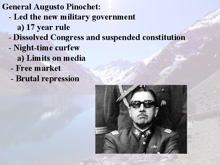 General Augusto Pinochet: - Led the new military government a) 17 year rule -