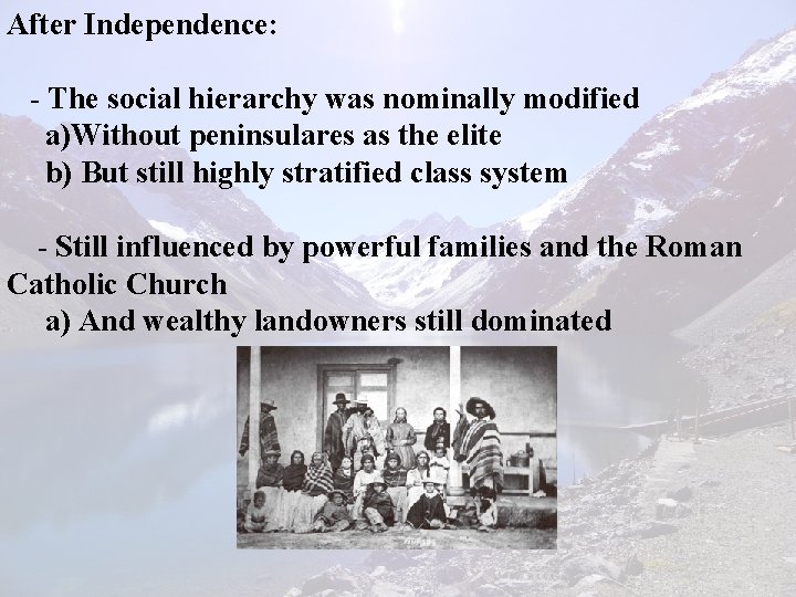 After Independence: - The social hierarchy was nominally modified a)Without peninsulares as the elite