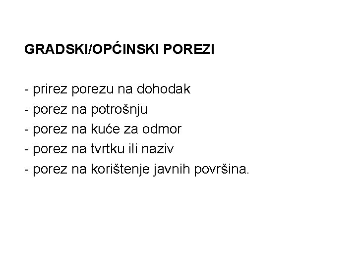 GRADSKI/OPĆINSKI POREZI - prirez porezu na dohodak - porez na potrošnju - porez na