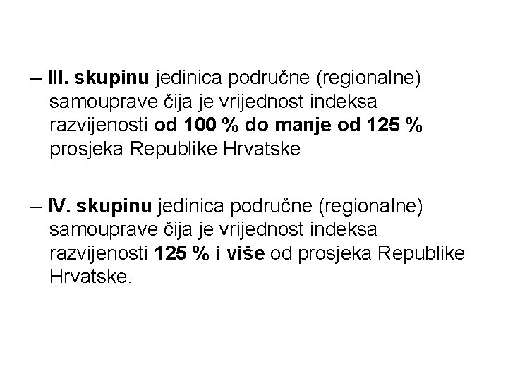 – III. skupinu jedinica područne (regionalne) samouprave čija je vrijednost indeksa razvijenosti od 100