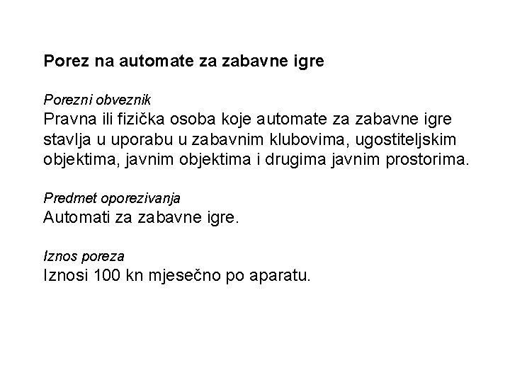 Porez na automate za zabavne igre Porezni obveznik Pravna ili fizička osoba koje automate