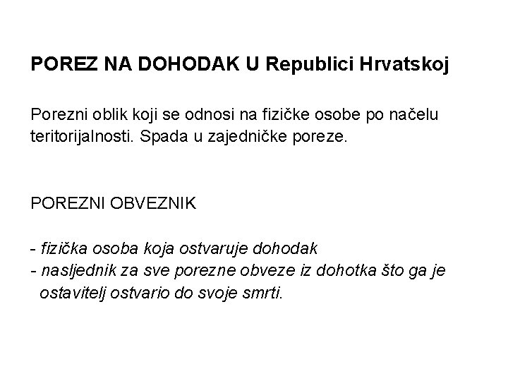 POREZ NA DOHODAK U Republici Hrvatskoj Porezni oblik koji se odnosi na fizičke osobe